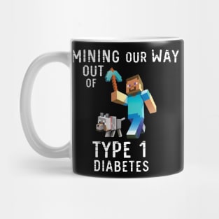 Mining Our Way Out Of Type 1 Diabetes Shirt Mug